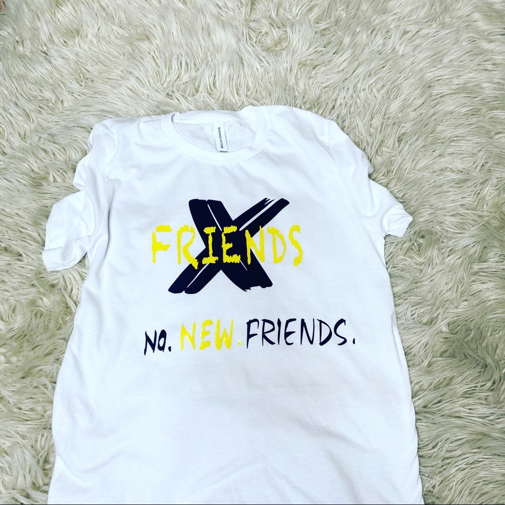 No NEW Friends Shirt.- Unisex or ladies.